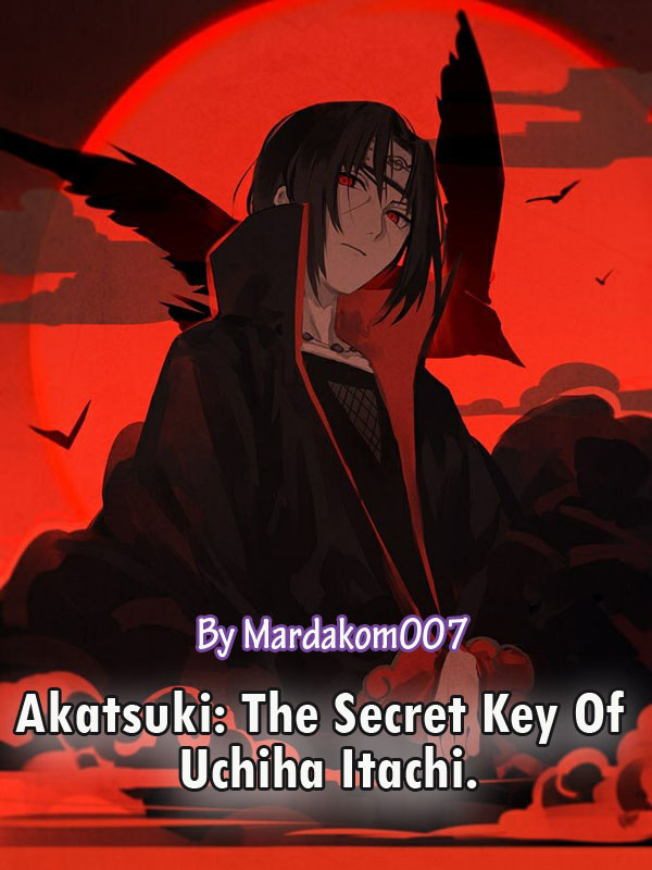 Akatsuki: The Secret Key Of Uchiha Itachi.