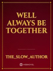Well Always Be Together Book