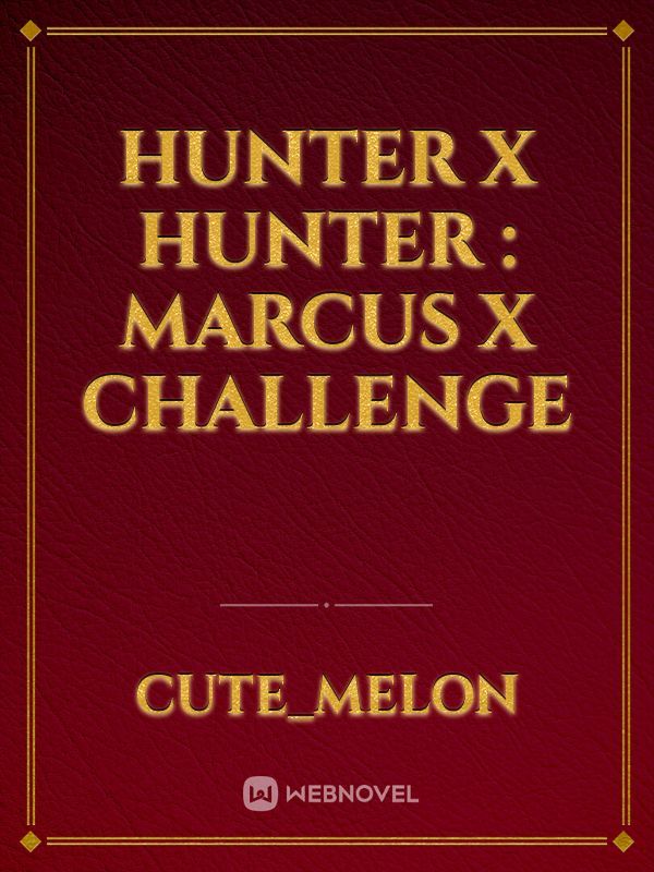 Hunter x Hunter : Marcus x Challenge