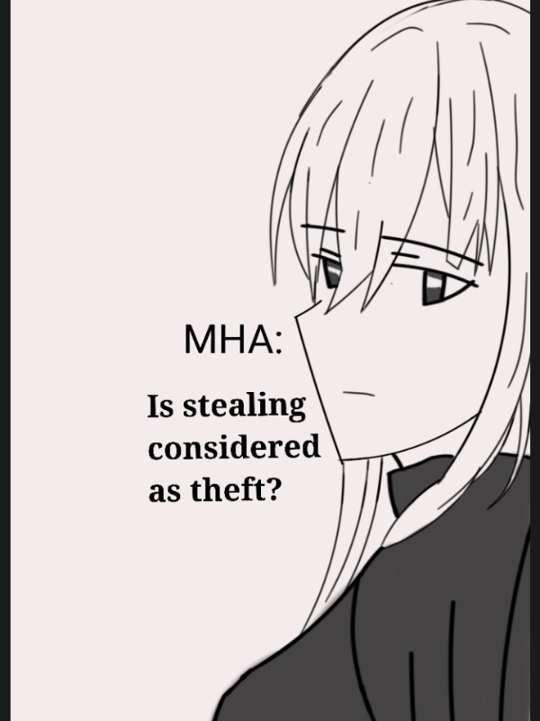 MHA: Is stealing considered as theft? (COMPLETED)