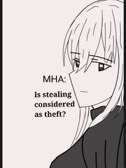 MHA: Is stealing considered as theft? (COMPLETED) Book