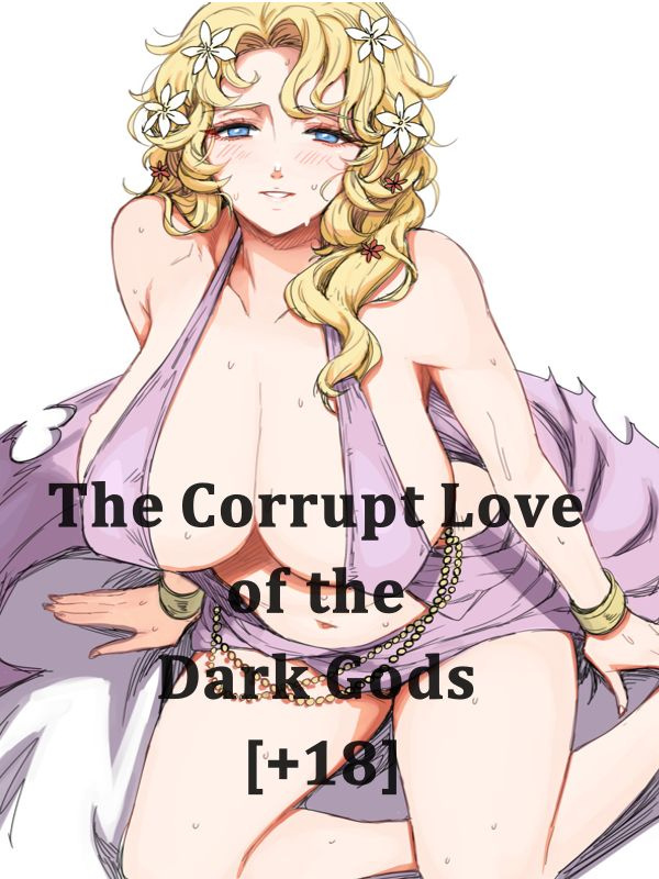 The Corrupt Love of the Dark Gods [+18]