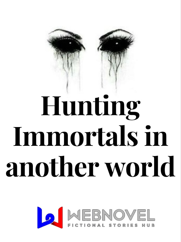 Hunting Immortals in Another World