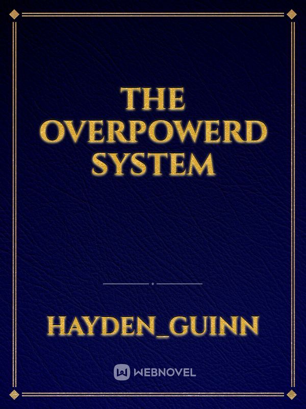 the overpowerd system