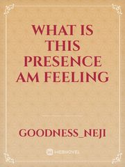 What is this presence am feeling Book