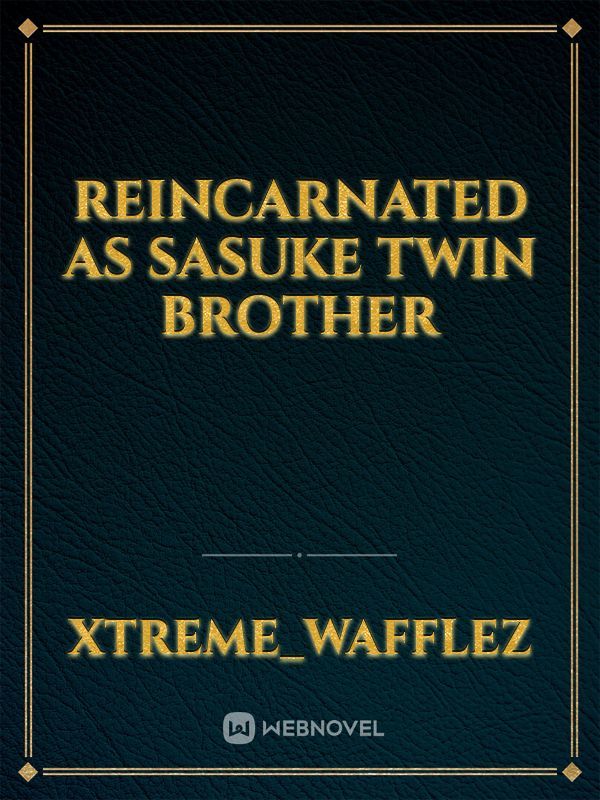Reincarnated as Sasuke twin Brother Book