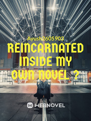 Reincarnated Inside My Own Novel ? Book