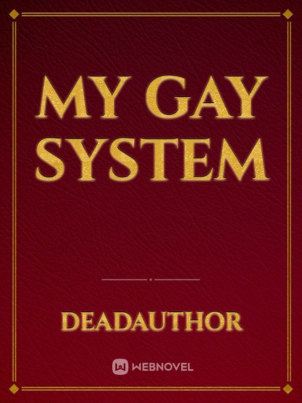 My gay system
