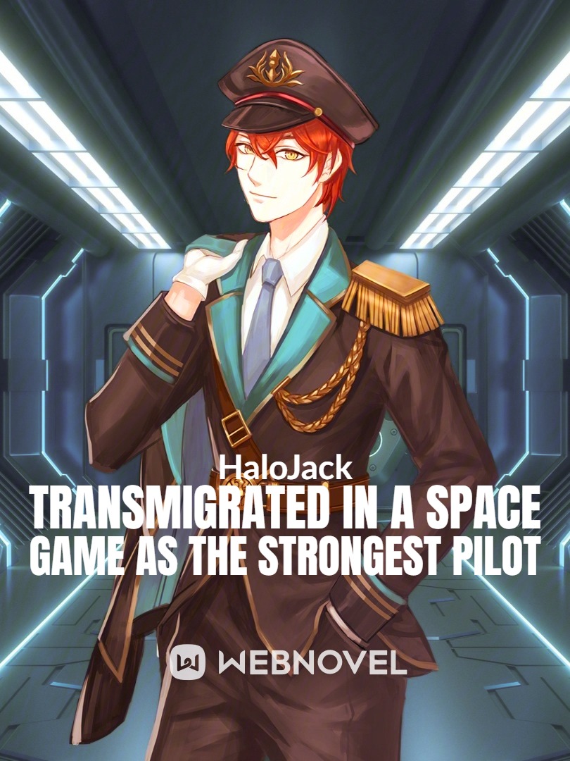 Transmigrated in a Space game as the strongest Pilot Book