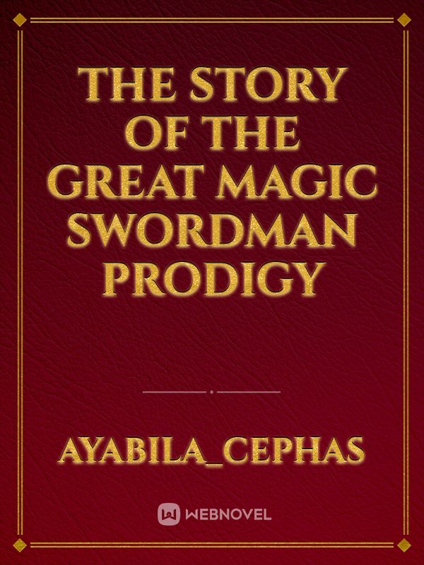 The story of the great magic swordman prodigy