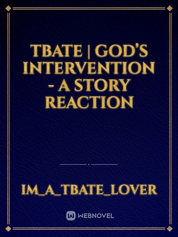 TBATE | God’s Intervention - A Story Reaction