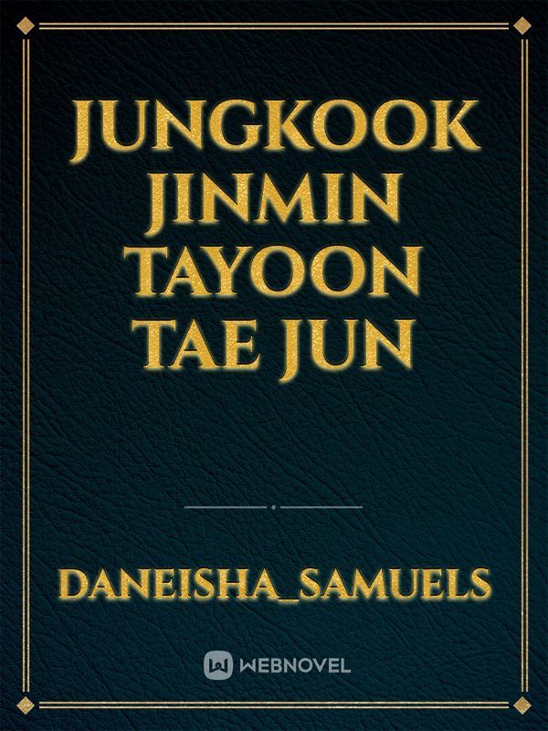 jungkook
jinmin
tayoon
Tae
jun Book