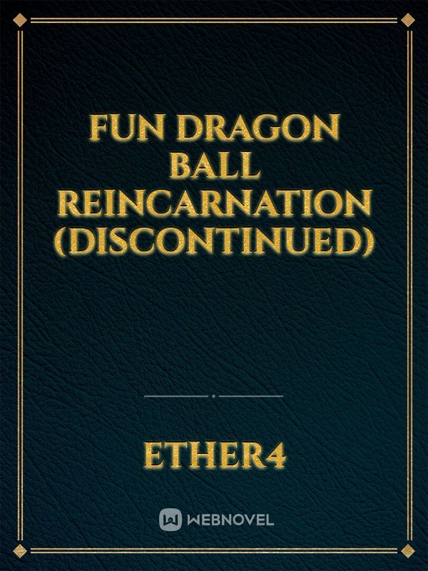 Fun dragon ball reincarnation (Discontinued)