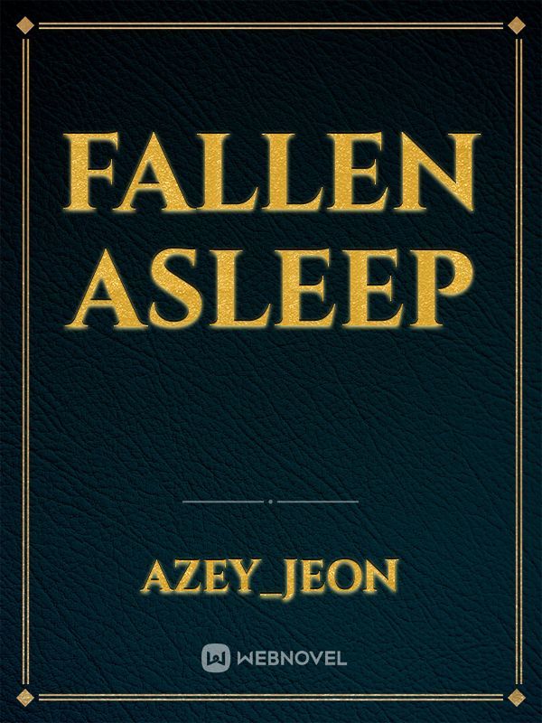 Fallen Asleep