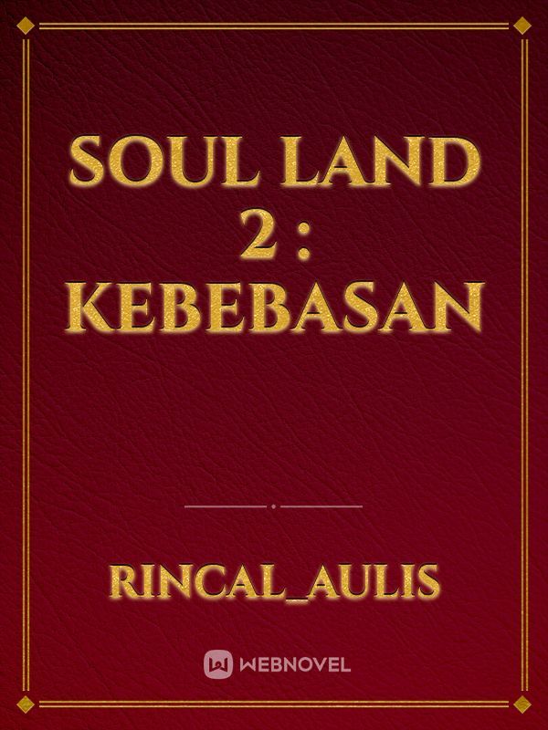 Soul Land 2 : Kebebasan