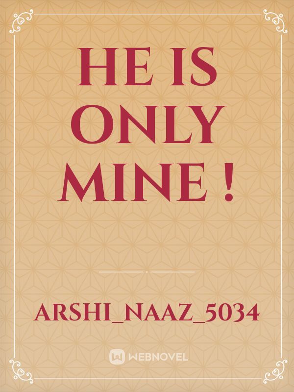 He is only mine !