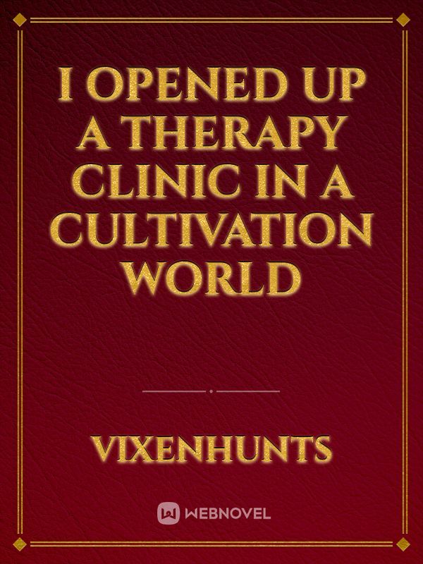 I Opened Up A Therapy Clinic In A Cultivation World