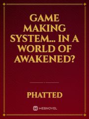 Game Making System... In a World Of Awakened? Book