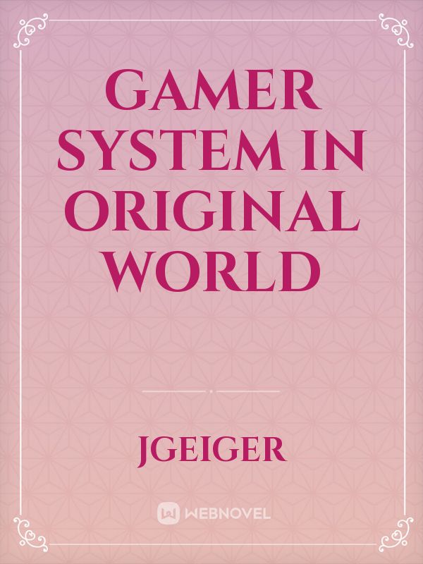 Gamer system in original world