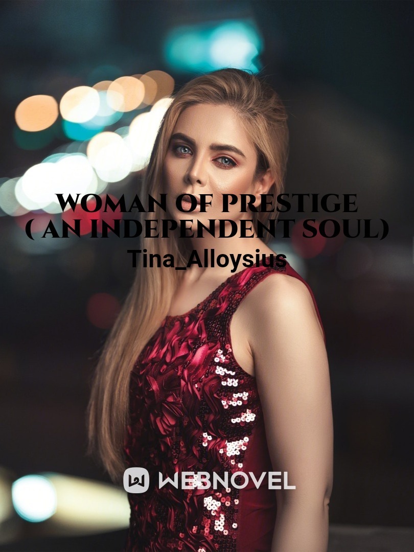 WOMAN of prestige 
( an independent soul)