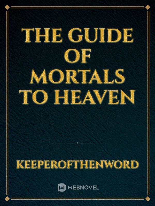 The Guide Of Mortals to heaven