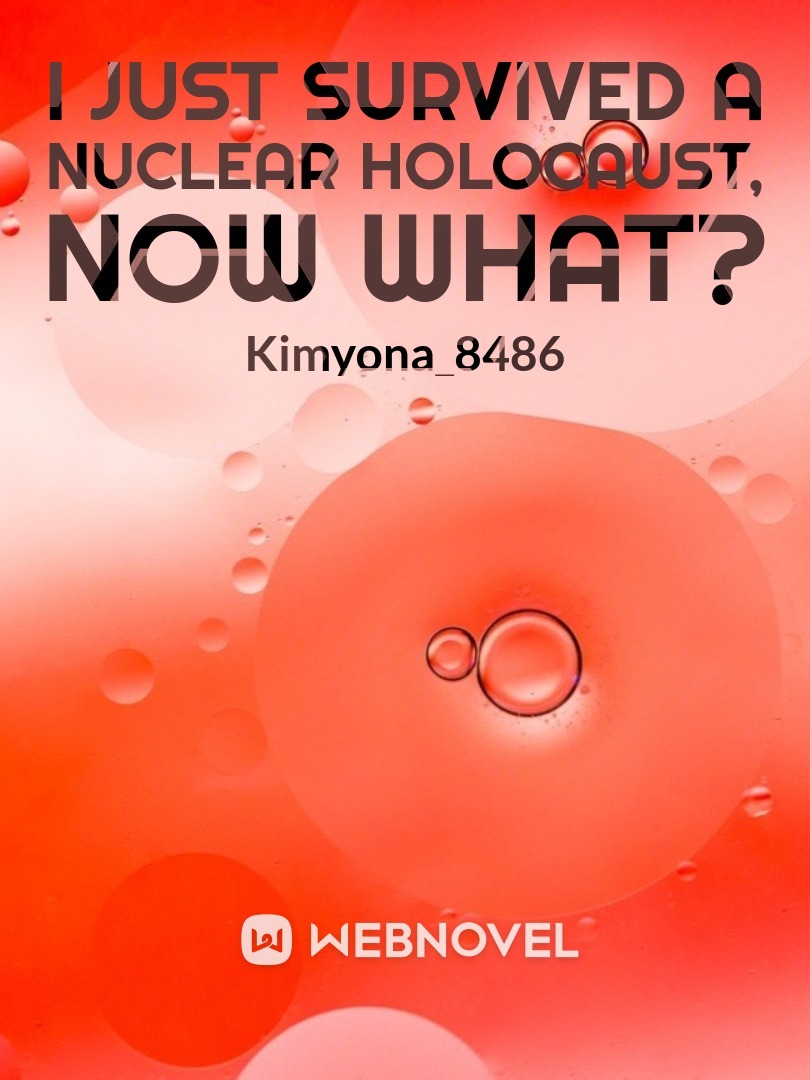 I Just Survived a Nuclear Holocaust, Now What?