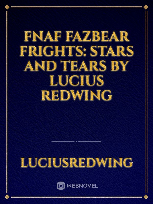 Fnaf Fazbear Frights: Stars and Tears by Lucius Redwing Book