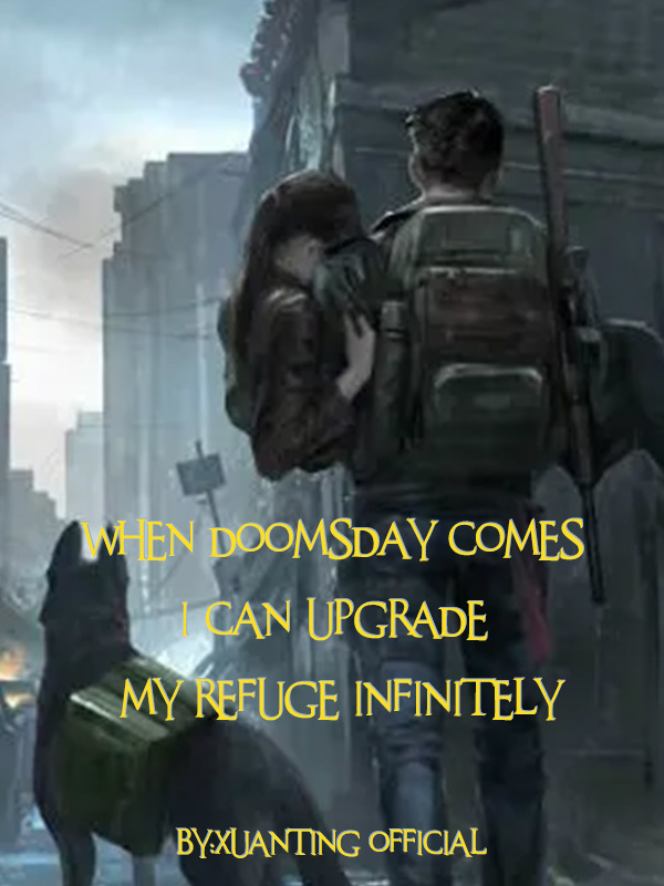 When Doomsday Comes, I Can Upgrade My Refuge Infinitely