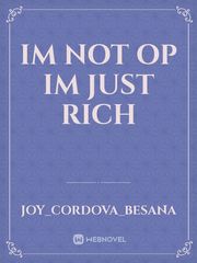 Im Not OP im just rich Book