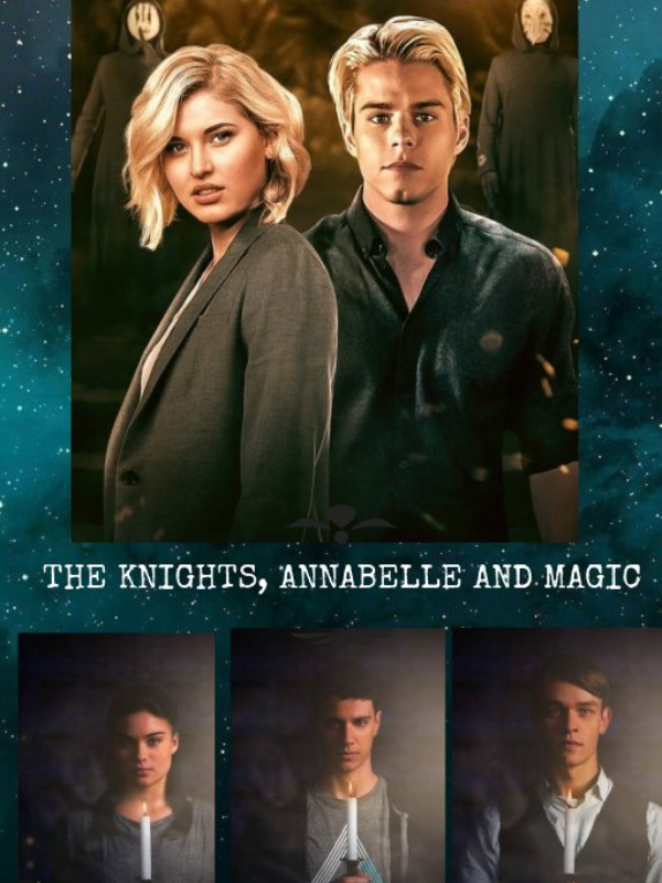 The Knights, Annabelle and magic|| The order fan fiction