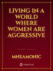 Living in a world where women are aggressive Book