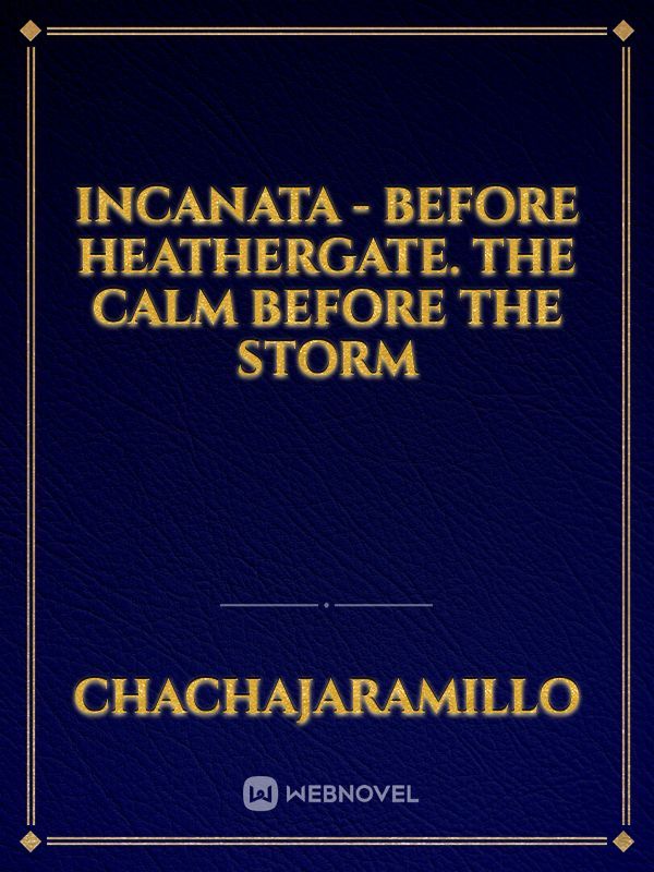 Incanata - before Heathergate. The calm before the storm