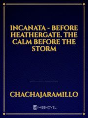 Incanata - before Heathergate. The calm before the storm Book