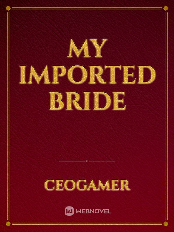 My imported Bride