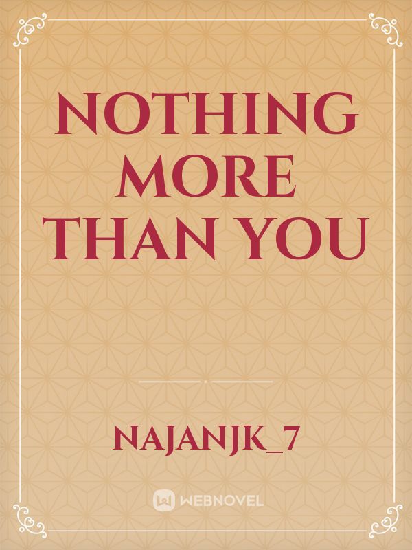NOTHING MORE THAN YOU