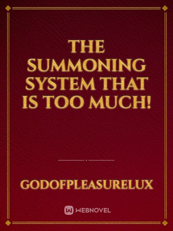 The Summoning System That Is Too Much!