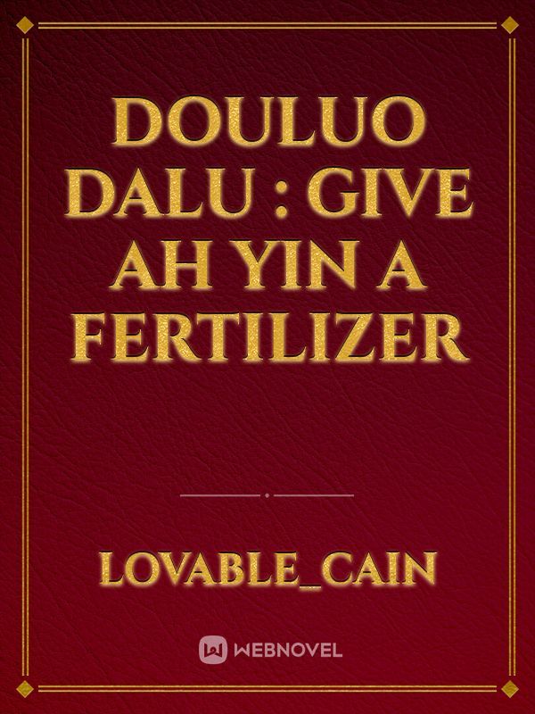 Douluo Dalu : Give Ah Yin A Fertilizer