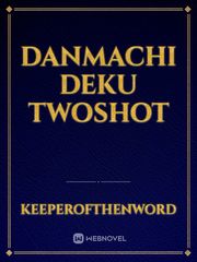 Danmachi deku twoshot Book