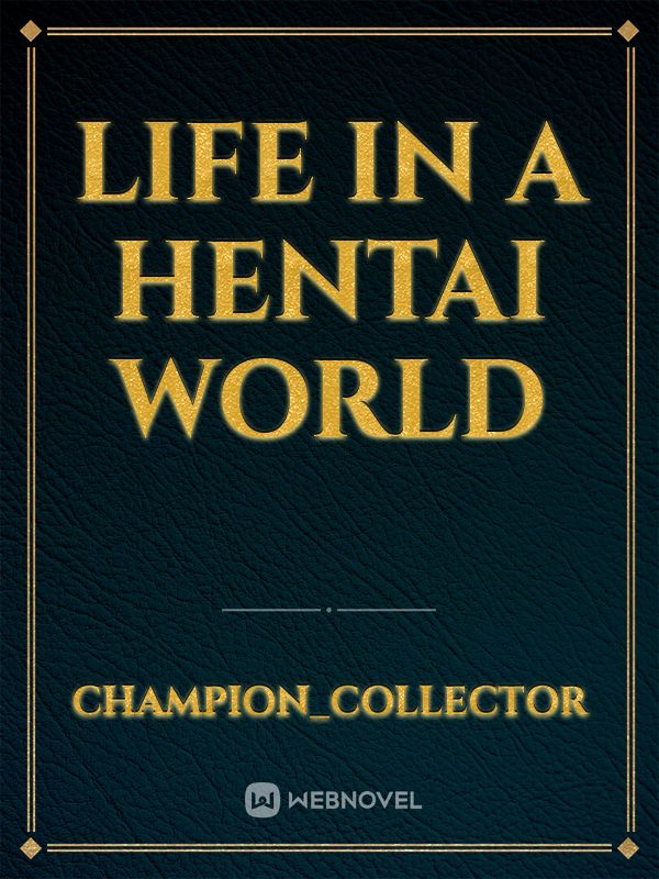 life in a hentai world