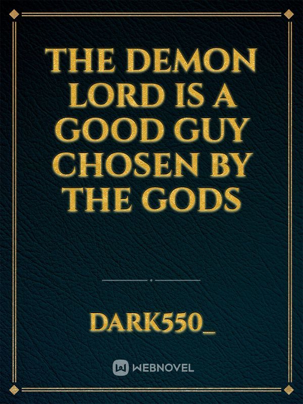The Demon Lord is a good guy chosen by the gods
