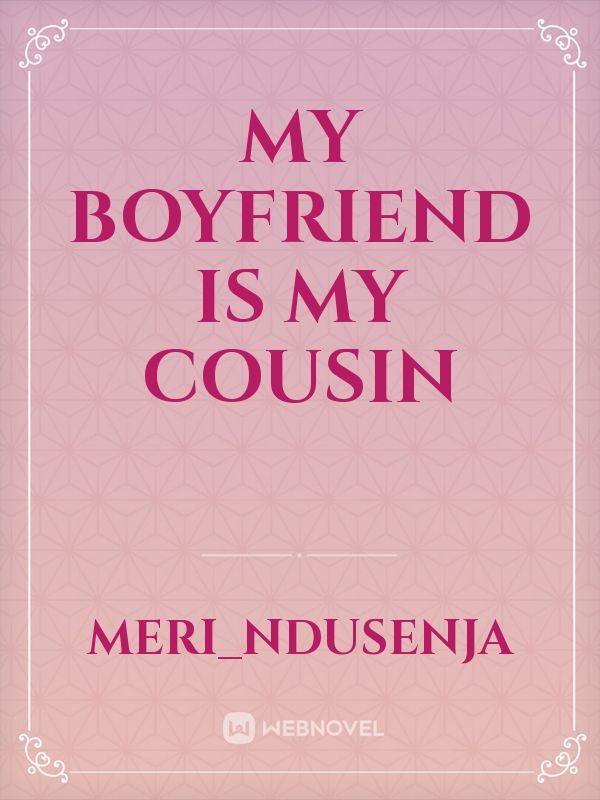 My boyfriend is my cousin