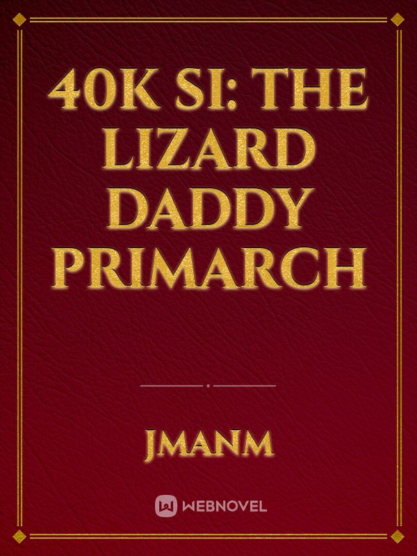 40K SI: The Lizard Daddy Primarch