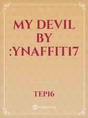 MY DEVIL
BY :YNAFFIT17 Book