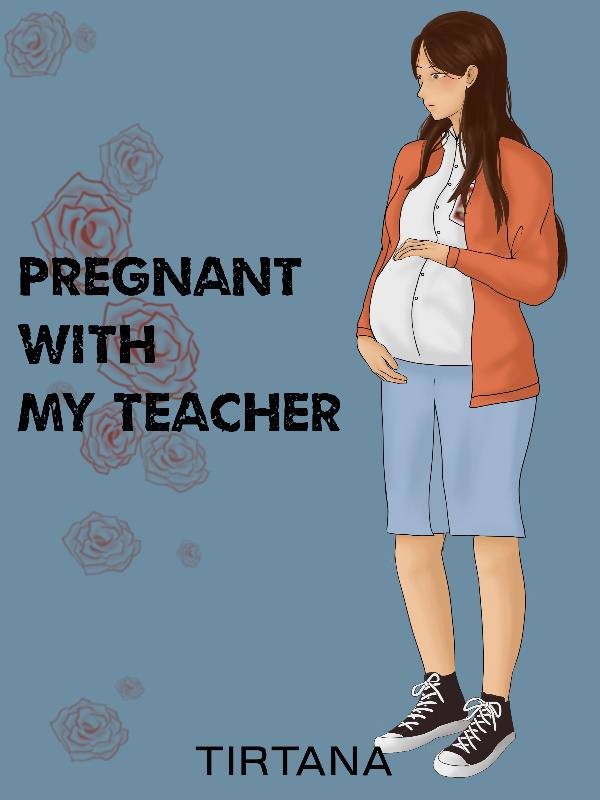 Pregnant With My Teacher