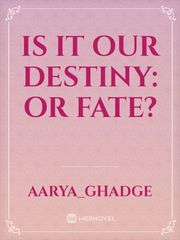 Is It Our Destiny: or Fate? Book