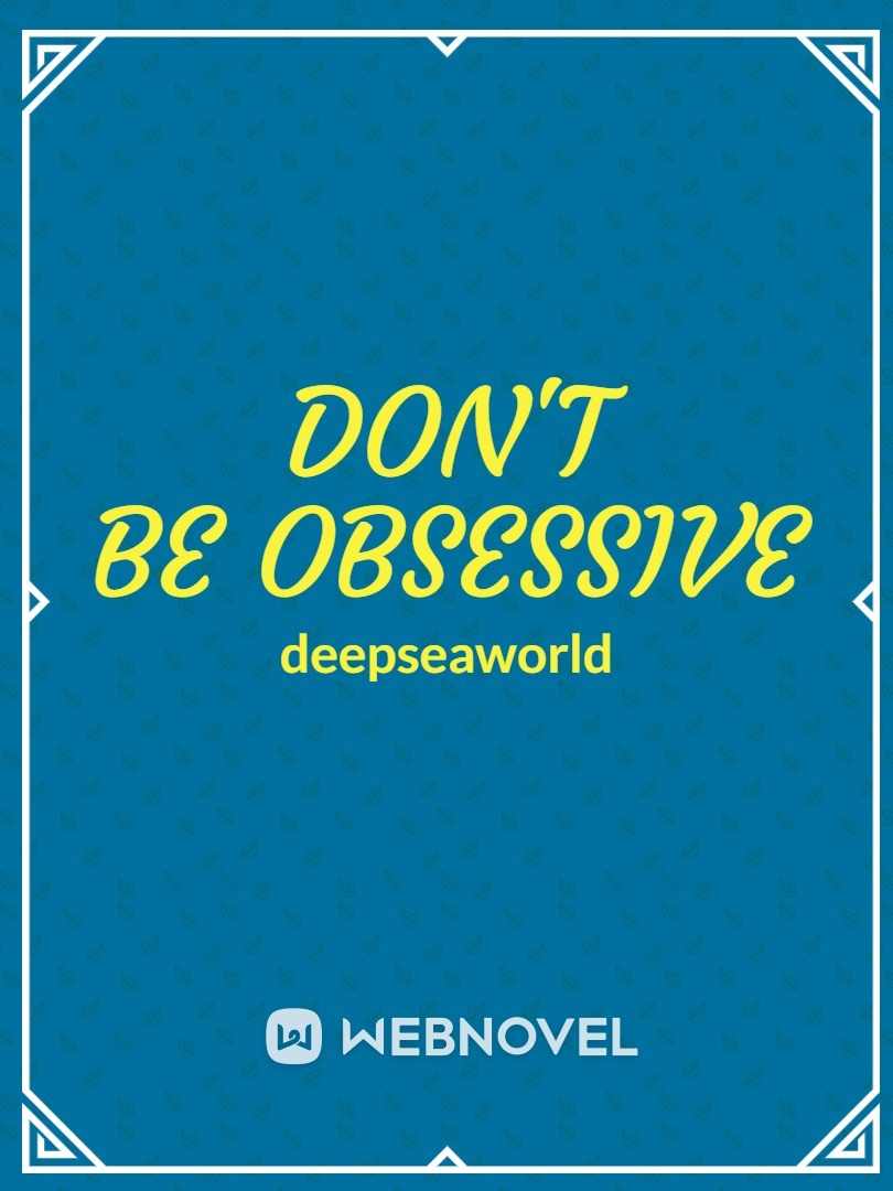 Don't Be Obsessive