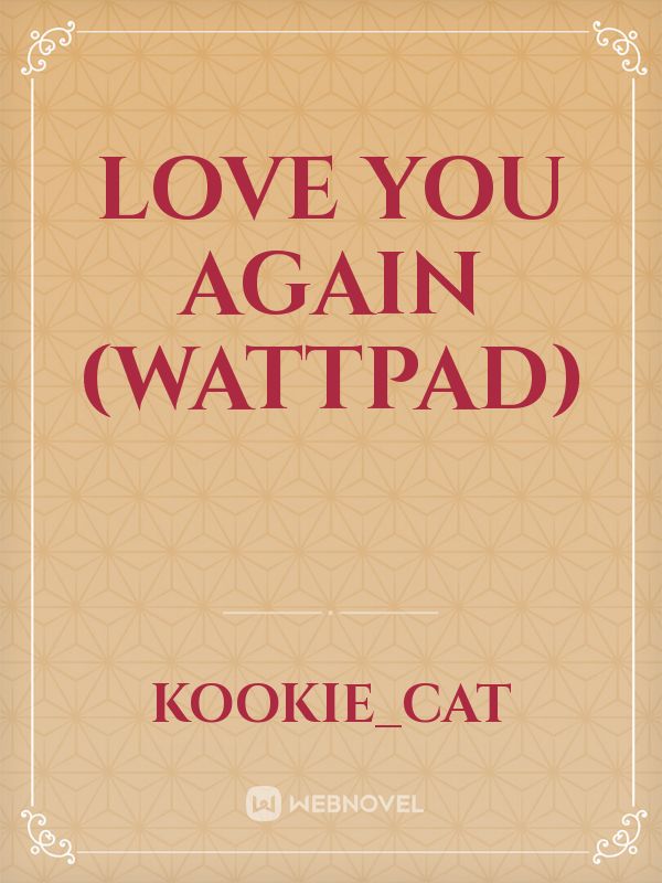 Love You Again (Wattpad) Book