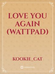 Love You Again (Wattpad) Book