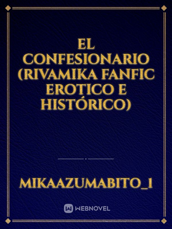 El confesionario (Rivamika Fanfic erotico e histórico)