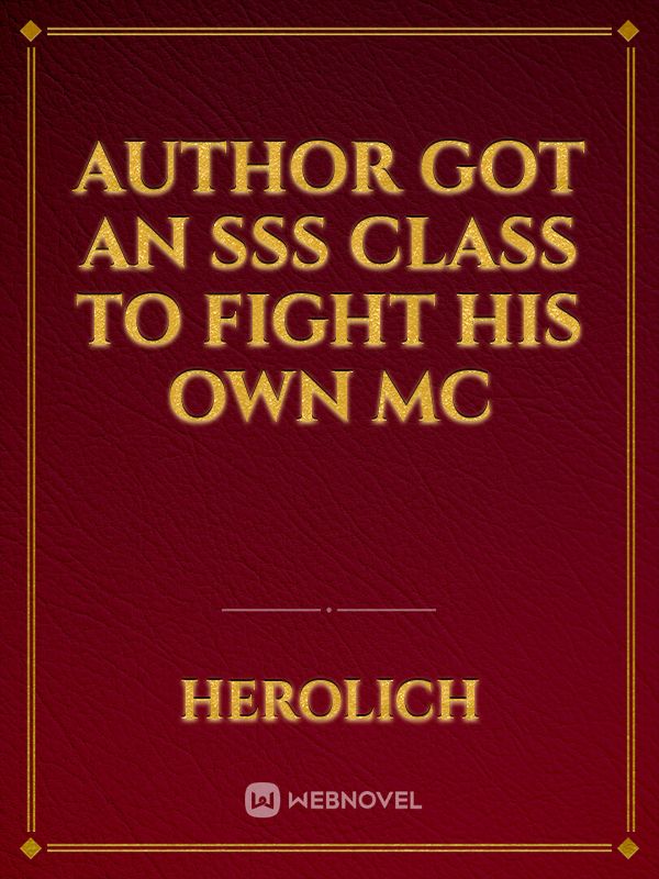 Author Got an SSS Class to Fight His Own MC